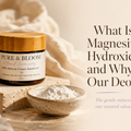 What Is Magnesium Hydroxide in Deodorant? | Pure & Bloom