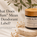What Does "Parfum" Mean on a Deodorant Label?